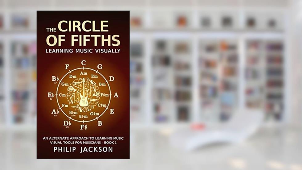 The Circle of Fifths: visual tools for musicians, written by Philip Jackson