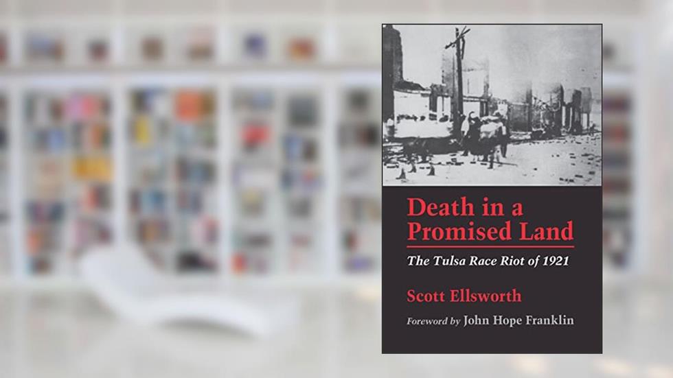 Death in a Promised Land: The Tulsa Race Riot of 1921, written by Scott Ellsworth
