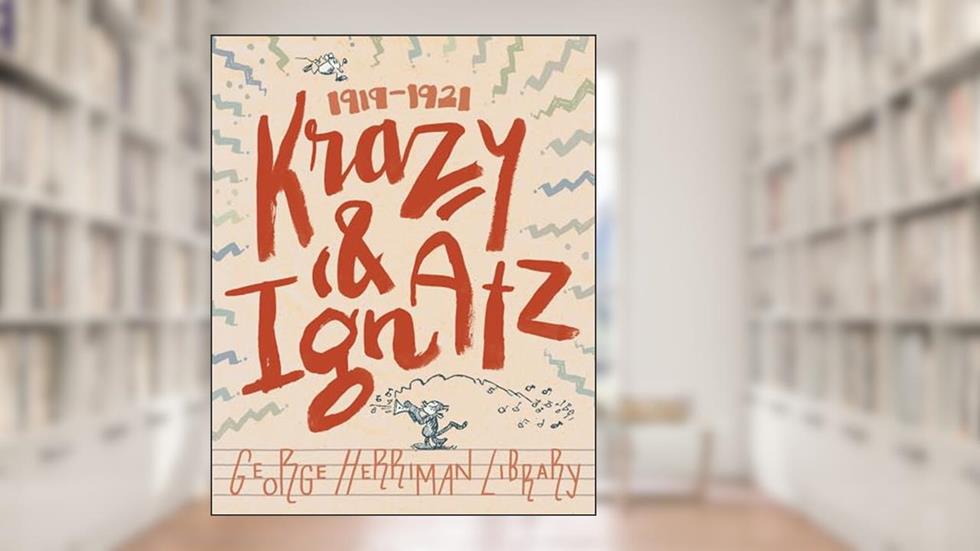 The George Herriman Library: Krazy & Ignatz 1919-1921 (GEORGE HERRIMAN LIBRARY HC), written by George Herriman