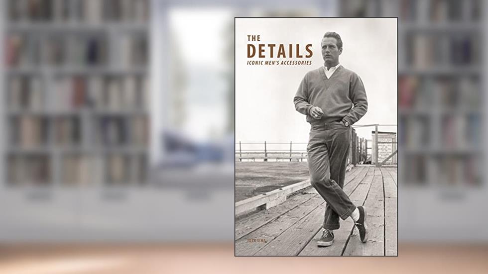 The Details: Iconic Men's Accessories, written by Josh Sims