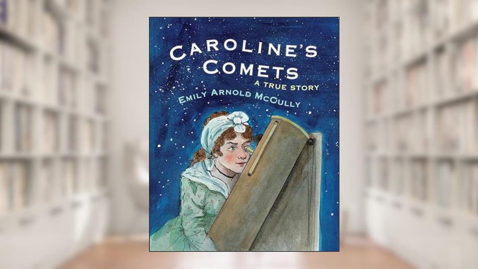 Caroline's Comets: A True Story, written by Emily Arnold McCully