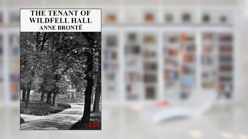 The Tenant of Wildfell Hall (Illustrated), written by Anne Brontë