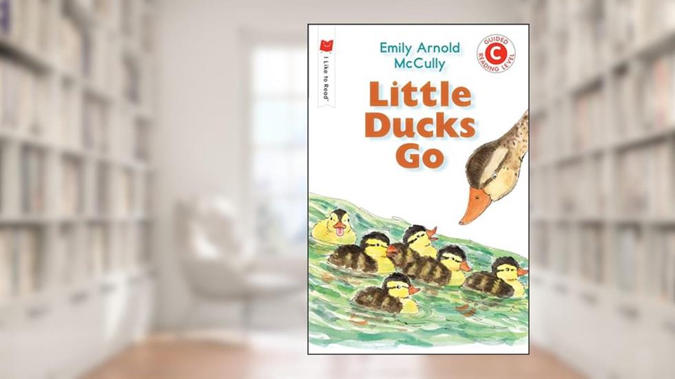 Little Ducks Go (I Like to Read), written by Emily Arnold McCully
