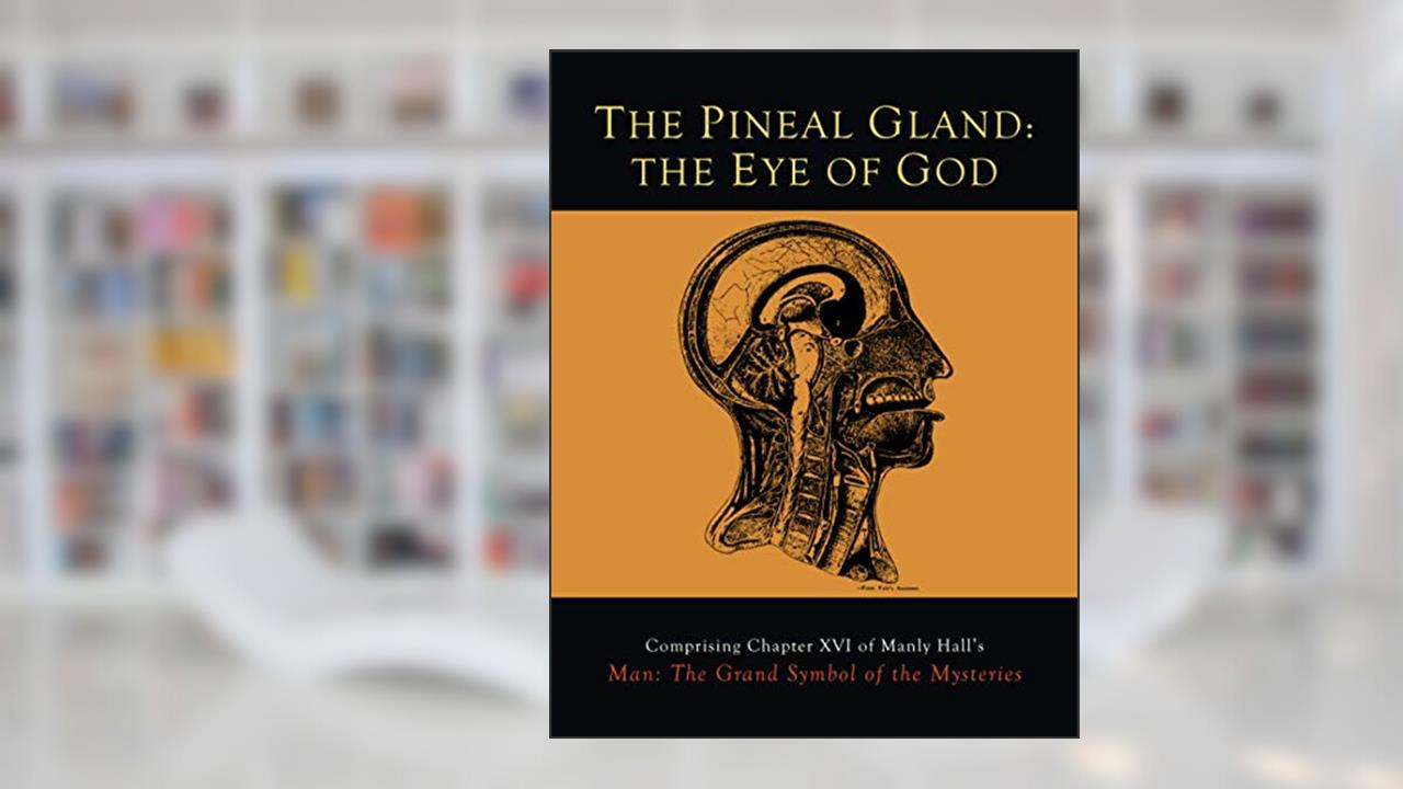 The Pineal Gland: The Eye of God, written by Manly P. Hall