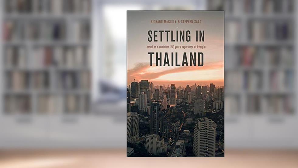 Settling in Thailand: An Expat Guide, written by Stephen Saad; Richard McCully