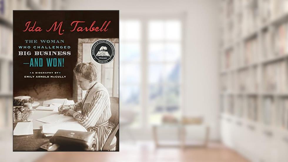 Ida M. Tarbell: The Woman Who Challenged Big Business--and Won!, written by Emily Arnold McCully