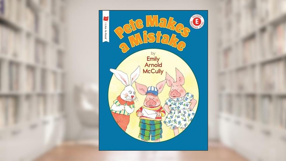 Pete Makes a Mistake (I Like to Read), written by Emily Arnold McCully