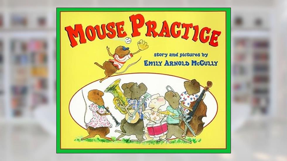 Mouse Practice, written by Emily Arnold Mccully