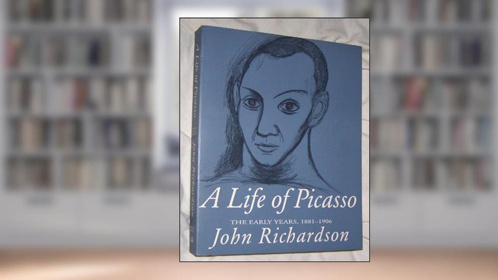 A Life of Picasso; vol. I: The Early Years, 1881-1906, written by John Richardson