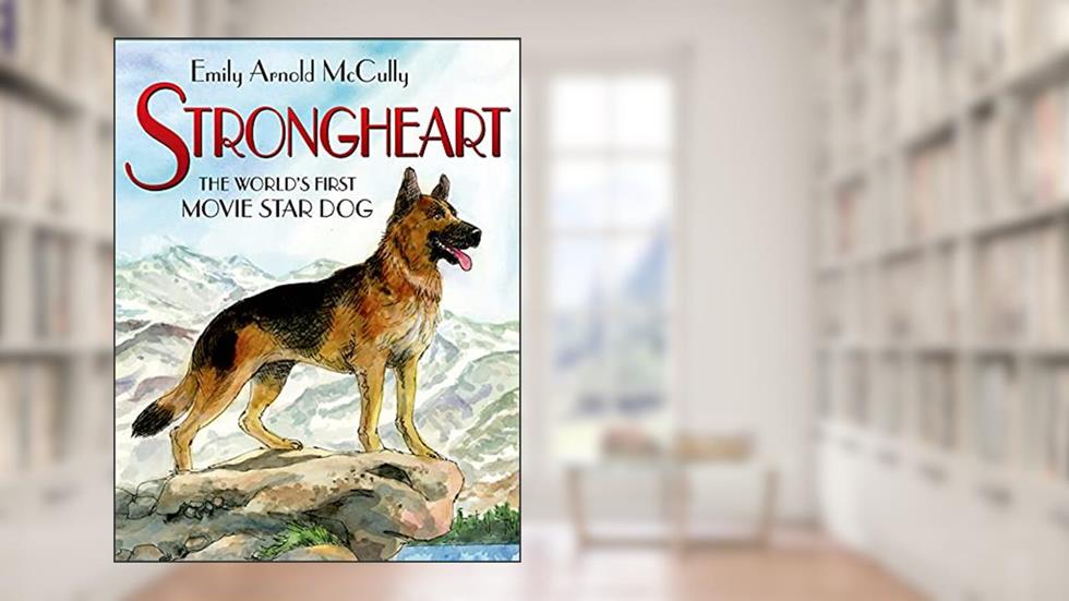 Strongheart: The World's First Movie Star Dog, written by Emily Arnold McCully