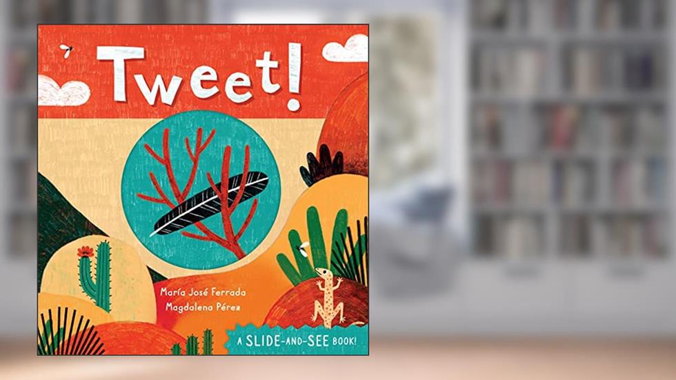 Tweet! (Slide-and-See Nature), written by Maria Jose Ferrada