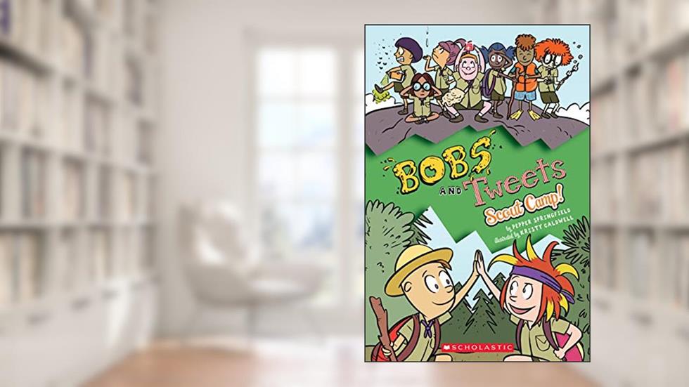 Scout Camp (Bobs and Tweets), written by Pepper Springfield