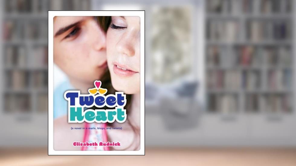 Tweet Heart, written by Elizabeth Rudnick