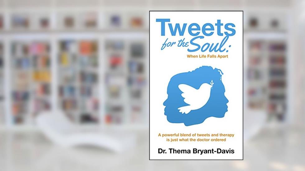 Tweets for the Soul: When Life Falls Apart, written by Thema Bryant-Davis