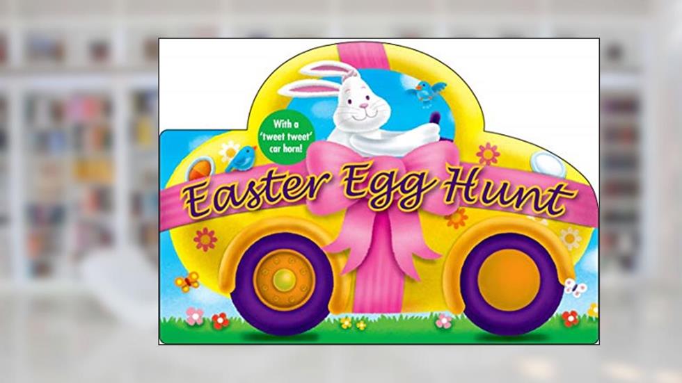 Easter Egg Hunt: with a Tweet Tweet Car Horn (Shaped Board Books), written by Roger Priddy