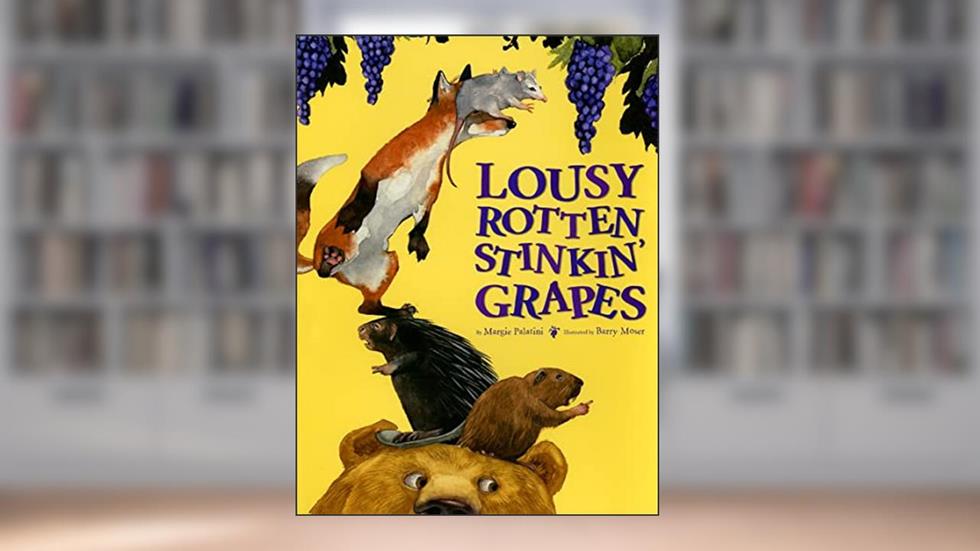 Lousy Rotten Stinkin' Grapes, written by Margie Palatini