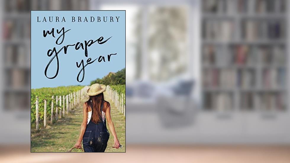 My Grape Year (The Grape Series), written by Laura Bradbury