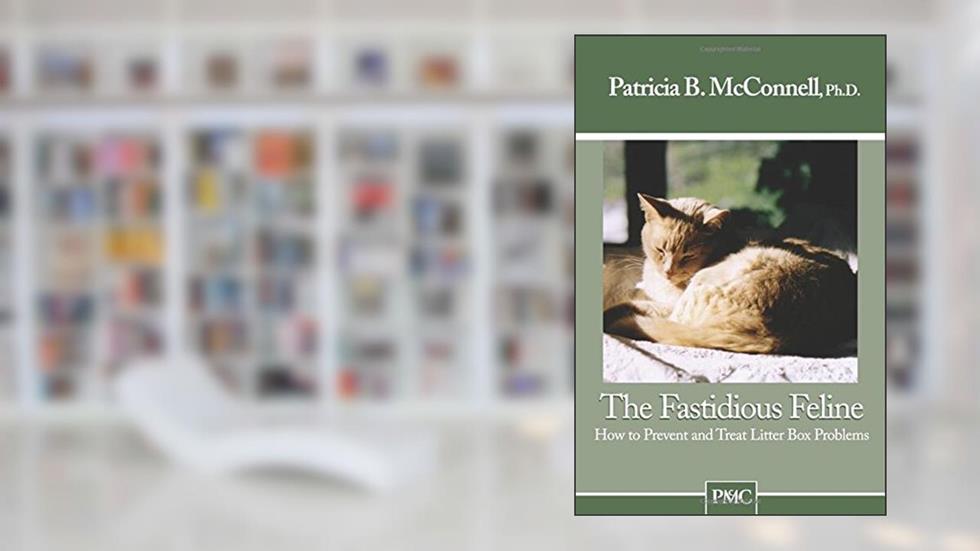 The Fastidious Feline: How to Prevent and Treat Litter Box Problems, written by Patricia Mcconnell