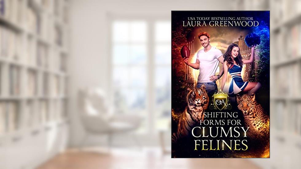 Shifting Forms For Clumsy Felines (Obscure Academy Book 1), written by Laura Greenwood