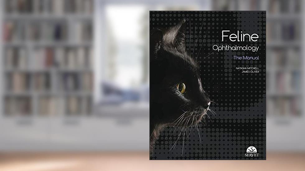 Feline ophthalmology: The Manual, written by Natasha Mitchell; James Oliver
