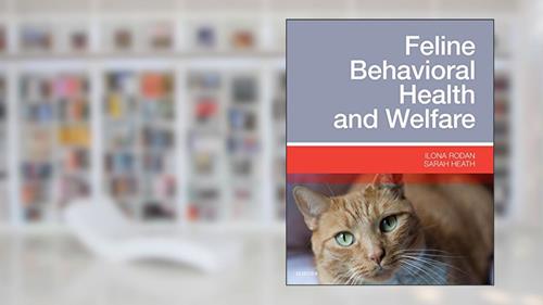 Cover from Feline Behavioral Health and Welfare, written by Ilona Rodan DVM  DABVP (Feline Practice); Sarah Heath BVSc  DipECAWBM(BM)  CCAB  MRCVS