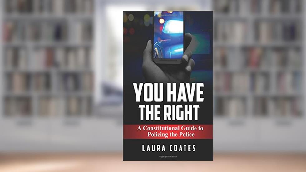 You Have The Right: A Constitutional Guide to Policing the Police, written by Laura Coates