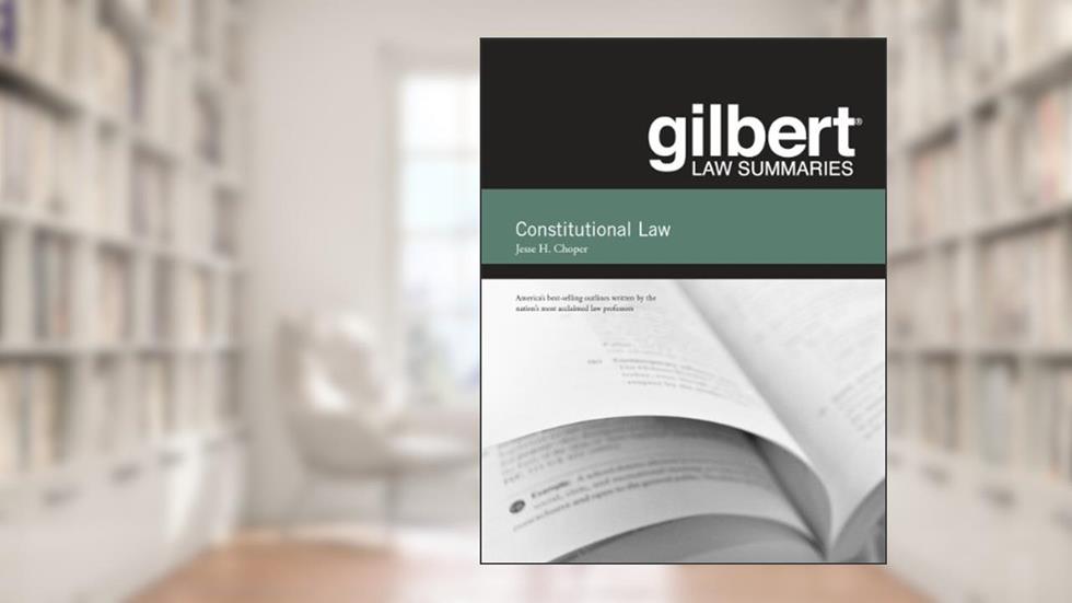 Gilbert Law Summaries on Constitutional Law, 31st, written by Jesse Choper