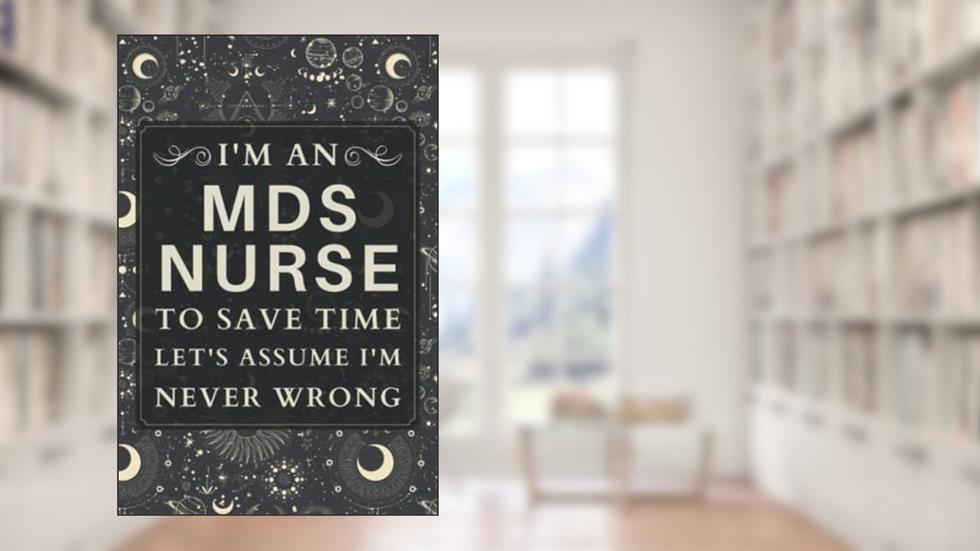 MDS Nurse Gifts: Blank Lined Notebook Journal, a Funny and Appreciation Thank You Gift for MDS Nurses to Write in, written by Lottie R Greene