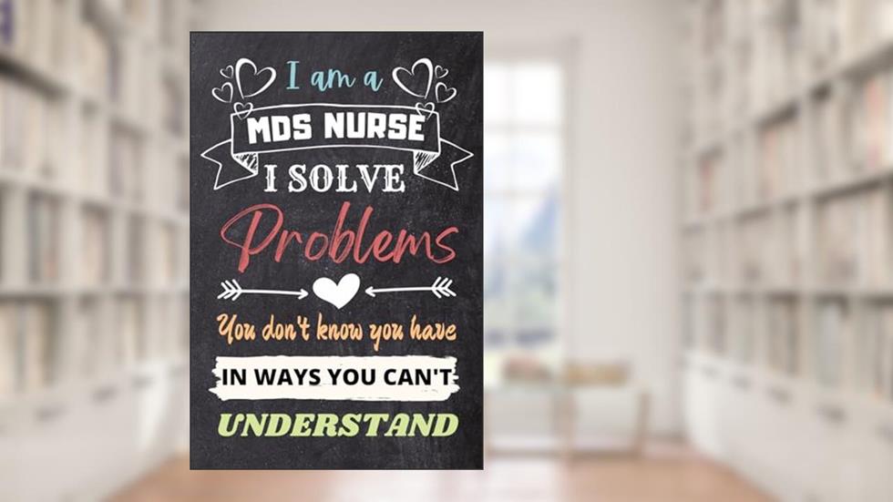 MDS Nurse Gifts: An Appreciation and Thank You Present, Blank Notebook Journal for MDS Nurse to Write in, written by SweetPresent Press