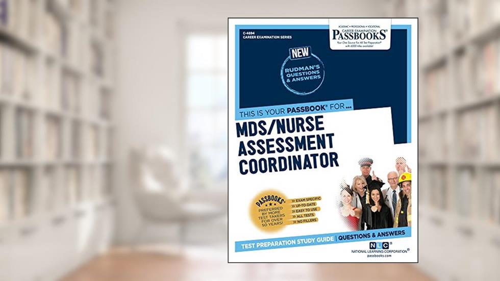 MDS/Nurse Assessment Coordinator (C-4694): Passbooks Study Guide (Career Examination Series), written by National Learning Corporation
