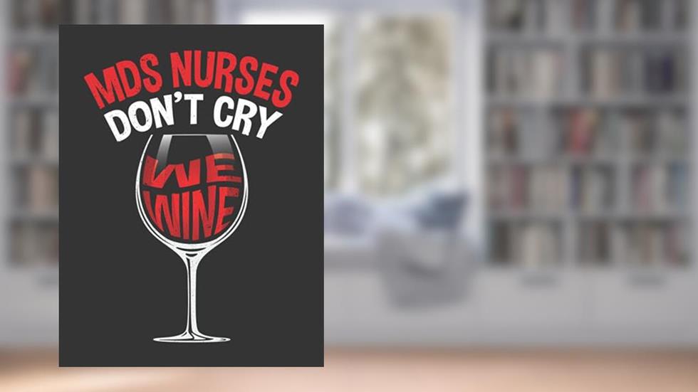 MDS Nurses Don't Cry We Wine: 52 Weeks Planner. Minimalist Simple One Year Daily Organizer, written by Creatycrafts Books
