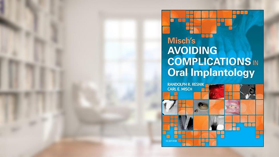 Misch's Avoiding Complications in Oral Implantology, written by Carl E. Misch DDS  MDS  PhD(HC); Randolph Resnik DMD  MDS