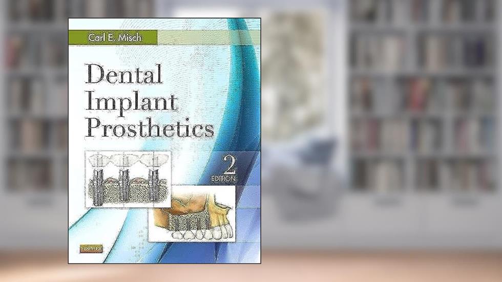 Dental Implant Prosthetics, written by Carl E. Misch DDS  MDS  PhD(HC)