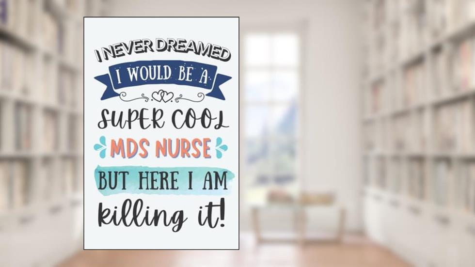 MDS Nurse Gifts: Lined Blank Notebook Journal for MDS Nurse Practitioner, Funny Present for Friends, Family, Coworkers, written by BlackBoard Press