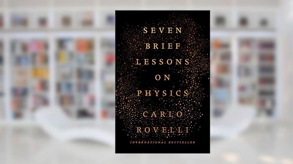 Seven Brief Lessons on Physics, written by Carlo Rovelli