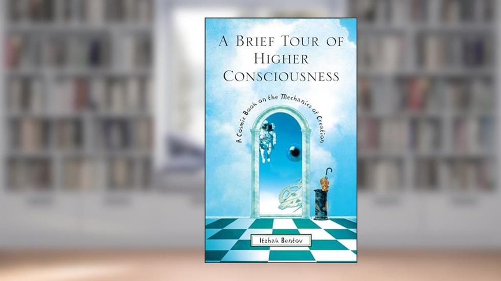 A Brief Tour of Higher Consciousness: A Cosmic Book on the Mechanics of Creation, written by Itzhak Bentov