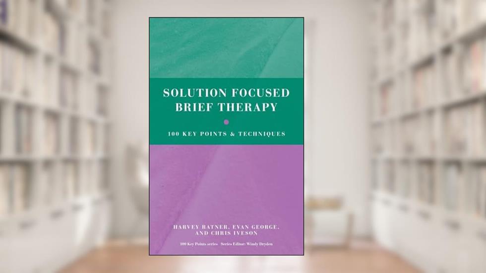 Solution Focused Brief Therapy (100 Key Points), written by Harvey Ratner