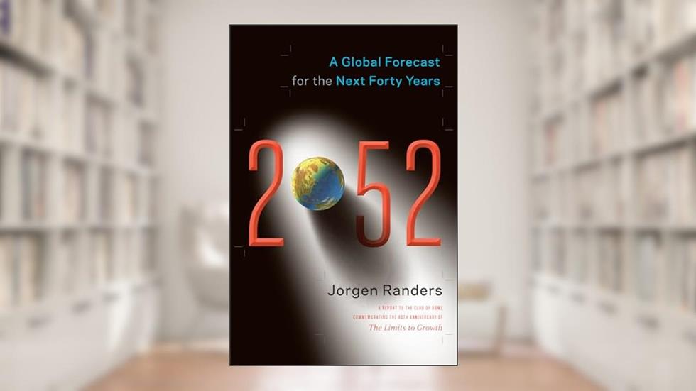 2052: A Global Forecast for the Next Forty Years, written by Jorgen Randers