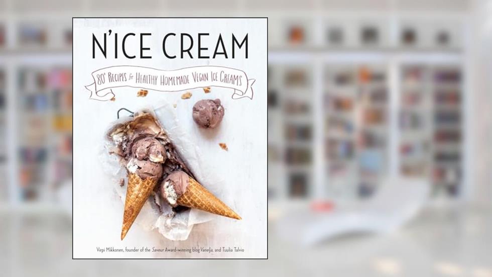 N'ice Cream: 80+ Recipes for Healthy Homemade Vegan Ice Creams: A Cookbook, written by Virpi Mikkonen; Tuulia Talvio