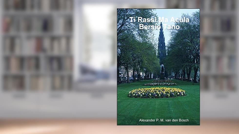 Ti Rassi Ma Acula Bersio Tano, written by Alexander P. M. van den Bosch