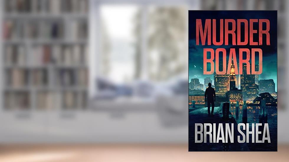 Murder Board (Boston Crime Thriller Book 1), written by Brian Shea