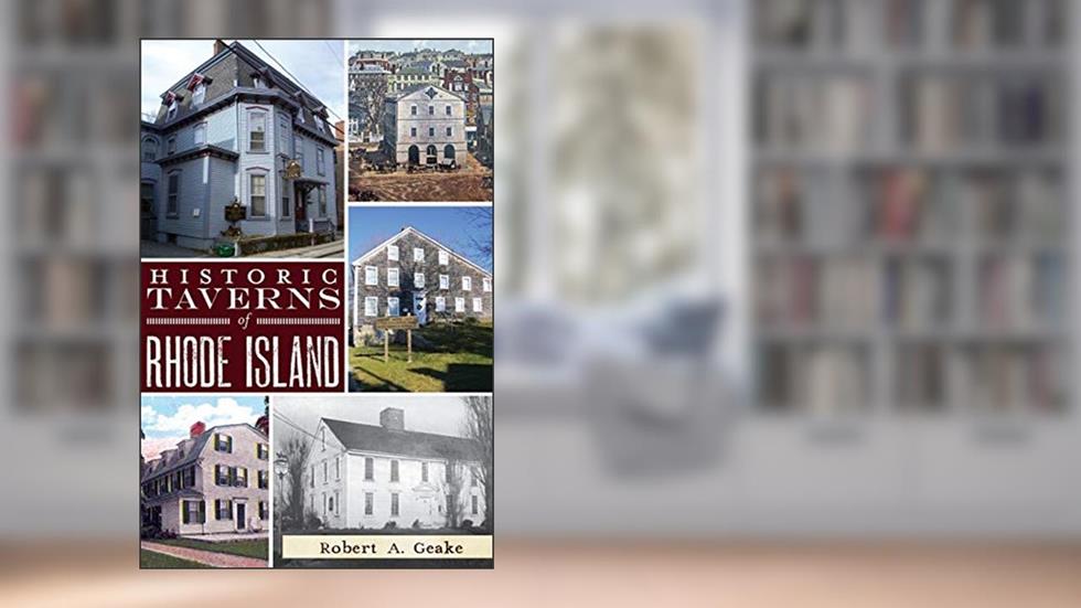 Historic Taverns of Rhode Island (Landmarks), written by Robert A. Geake