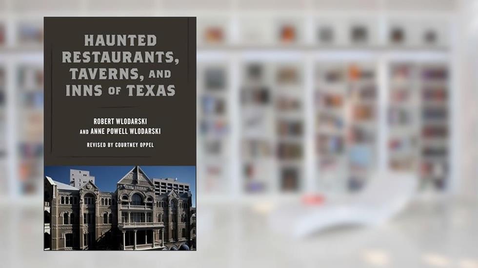 Haunted Restaurants, Taverns, and Inns of Texas, written by Robert Wlodarski; Anne Powell Wlodarski