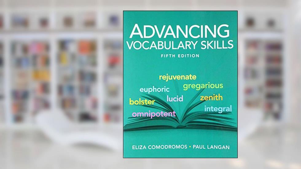 Advancing Vocabulary Skills, written by Eliza Comodromos;Paul Langan