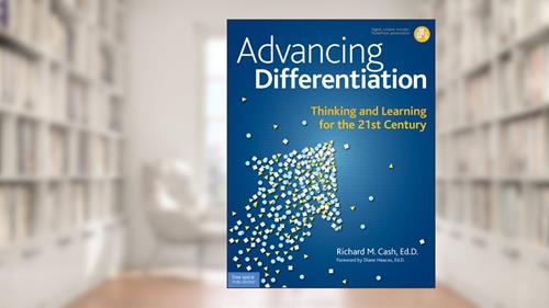 Cover from Advancing Differentiation: Thinking and Learning for the 21st Century, written by Richard M. Cash Ed.D.