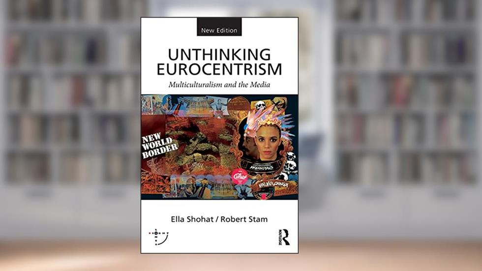 Unthinking Eurocentrism: Multiculturalism and the Media (Sightlines), written by Ella Shohat