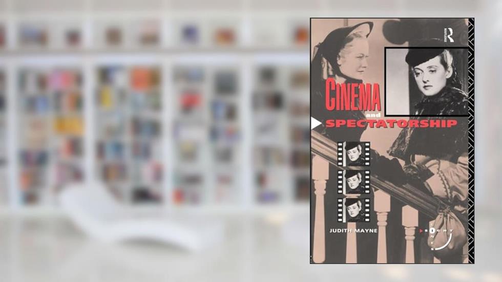 Cinema and Spectatorship (Sightlines), written by Judith Mayne
