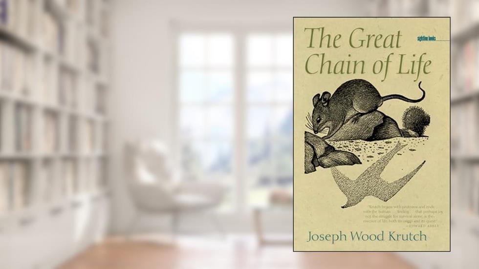 The Great Chain of Life (Sightline Books), written by Joseph Wood Krutch