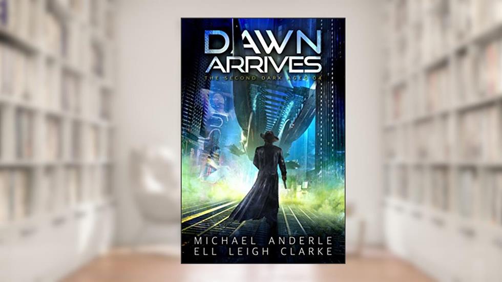 Dawn Arrives (The Second Dark Ages Book 4), written by Michael Anderle; Ell Leigh Clarke