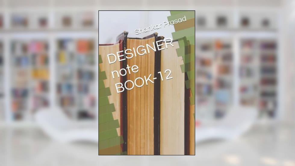 DESIGNER note BOOK-12, written by Shankar Prasad
